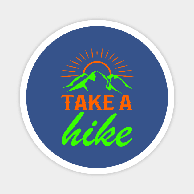 Take A Hike - Cool Hiker Design Magnet by Hariolf´s Mega Store